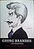 Georg Brandes - den mangfoldige. En antologi ved Jørgen Knudsen