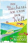 Die Bücherei am Ende der Welt by Felicity H. McCoy Die Bücherei am Ende der Welt by Felicity H. McCoy