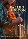 The Fallen Kingdom by Elizabeth        May