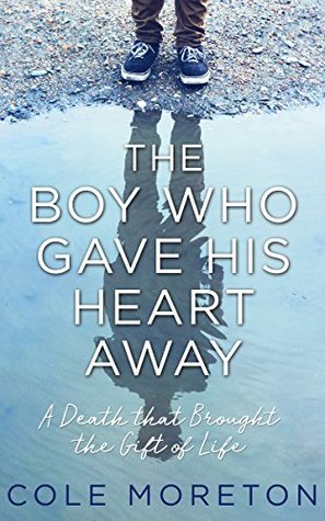 The Boy Who Gave His Heart Away: A Death that Brought the Gift of Life (Kindle Edition)