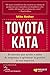 TOYOTA KATA: El método que ayudó a miles de empresas a optimizar la gestión de sus negocios (Spanish Edition)