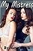 My Mistress: A Lesbian BDSM Erotica Sex Story