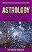 The Most Basic Astrology Book Ever: Foundations 101