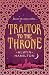Traitor to the Throne by Alwyn Hamilton Traitor to the Throne by Alwyn Hamilton