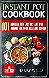 Instant Pot Cookbook: 101 Healthy and Easy Instant Pot Recipes