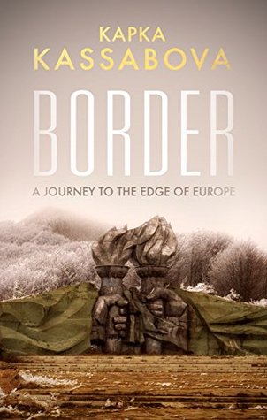 Border: A Journey to the Edge of Europe