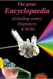 The great encyclopaedia of healing stones, fragrances & herbs (Paperback)