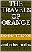 The Travels of Orange: and other toxins