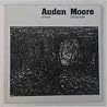 Auden Poems, Moore Lithographs: An Exhibition of a Book Dedicated by Henry Moore to W.H. Auden with Related Drawings Auden Poems, Moore Lithographs: An Exhibition of a Book Dedicated by Henry Moore to W.H. Auden with Related Drawings