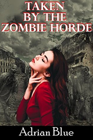 Taken by the Zombie Horde (Kindle Edition)