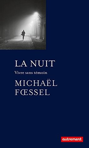 La Nuit. Vivre sans témoin (French Edition)