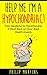 Help Me I'm A Hypochondriac! by Philip Martins