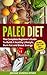 Paleo Diet: The Complete Beginner's Guide To Build A Healthy Lifestyle, Burn Fat And Boost Energy