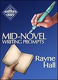 Mid-Novel Writing Prompts: 100 Inspiring Ideas For The Fiction Book You've Started To Write