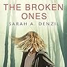The Broken Ones by Sarah A. Denzil