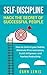 Self-Discipline: Hack the Secret of Successful People: How to Control your Habits, Eliminate Procrastination, Build Willpower and Fearless Productivity ... Confidence, Productivity, Mindset)