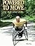 Powered to Move the Mike King Story by Mike King
