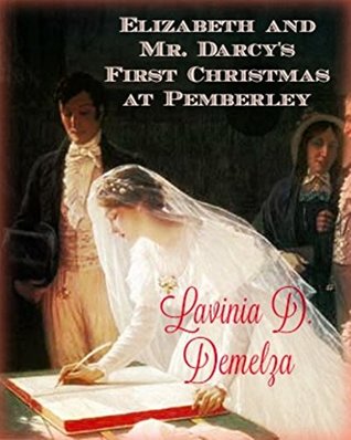 Elizabeth and Mr. Darcy's First Christmas At Pemberley (The Men of Jane Austen)