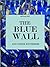 The Blue Wall (And Other Mysteries) (Annotated): A Mystery Anthology (10 Novels)