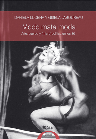 Modo mata moda: arte, cuerpo y (micro)política en los 80