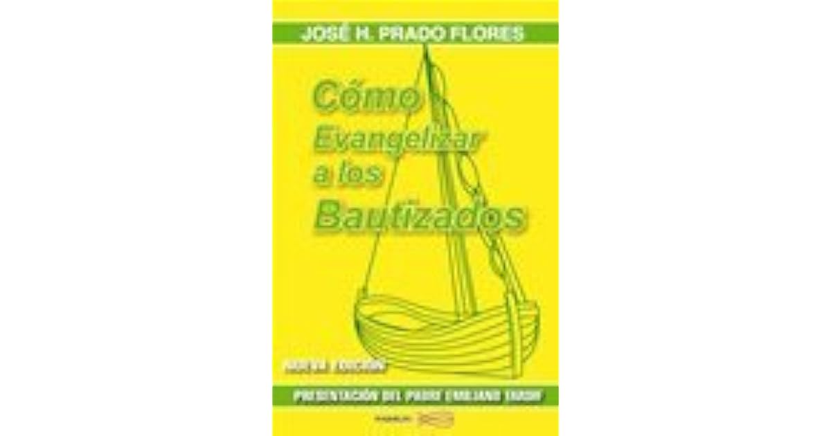 Cómo Evangelizar a los Bautizados by José H. Prado Flores