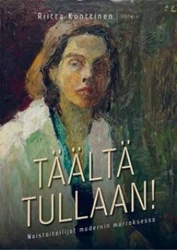 Täältä tullaan! Naistaiteilijat modernin murroksessa. (Unknown Binding)