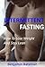 Intermittent Fasting: How T...