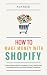 How To Make Money With Shopify by Ava Reed