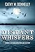 Distant Whispers: A Novel o...