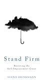 Stand Firm by Svend Brinkmann