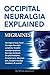 Occipital Neuralgia Explained: Migraines, Occipital Headaches, Neuralgia Symptoms, Occipital Nerve, Neuralgia in Head, Facial Neuralgia, Occipital Neuralgia Symptoms, Neuralgia Treatment