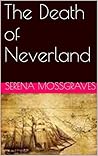 The Death of Neverland by Serena Mossgraves