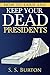 How to Earn and Keep Your Dead Presidents