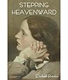 Stepping Heavenward