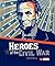 Heroes of the Civil War (The Story of the Civil War)