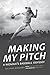 Making My Pitch: A Woman's Baseball Odyssey