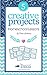 Creative Homeschool Projects: 50 Fun Ways to Teach Art, History, Literature, Logic, & Science