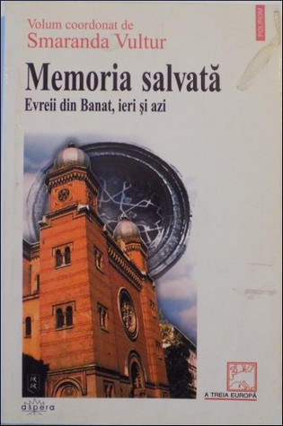 Memoria salvată: evreii din Banat, ieri și azi