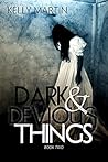 Dark and Devious Things by Kelly   Martin