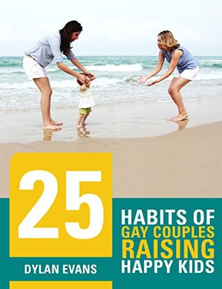 25 Habits of Gay Parents raising happy kids (Kindle Edition)