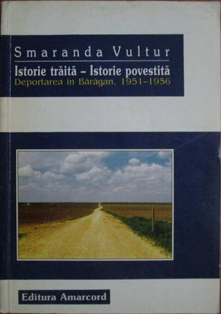 Istorie trăită - istorie povestită: deportarea în Bărăgan, 1951-1956
