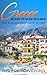 Greece: Greece Travel Guide: The 30 Best Tips For Your Trip To Greece - The Places You Have To See (Athens, Rhodes, Crete, Santorini, Corfu Book 1)