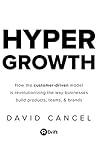 HYPERGROWTH: How the Customer-Driven Model Is Revolutionizing the Way Businesses Build Products, Teams, & Brands Book cover for HYPERGROWTH: How the Customer-Driven Model Is Revolutionizing the Way Businesses Build Products, Teams, & Brands