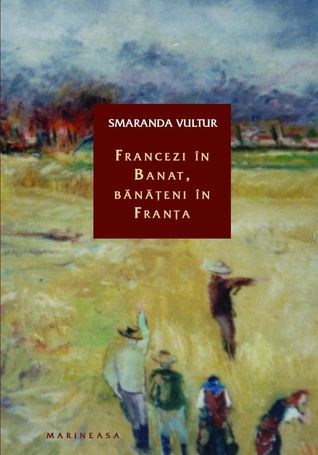 Francezi în Banat, bănăţeni în Franţa: memorie şi identitate