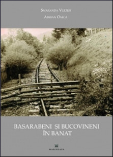 Basarabeni și bucovineni în Banat: povestiri de viață