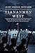Tiananmen West: Why Nixon O...