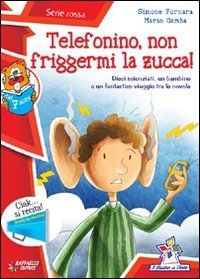 Telefonino, Non Friggermi La Zucca (Italian Edition)