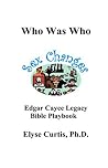 Sex Changes: Edgar Cayce Legacy Bible Playbook (Who Was Who Edgar Cayce Legacy Bible Playbook 1)