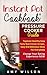 Instant Pot Cookbook : Pressure Cooker Guide, Top Most Healthy, Nutritional and Delicious Recipes for everybody. (Instant pot slow cooker, electric pressure ... lunch, dessert, dinner, snacks, for two)