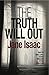 The Truth Will Out by Jane Isaac